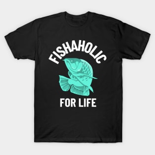 fishaholic for life T-Shirt